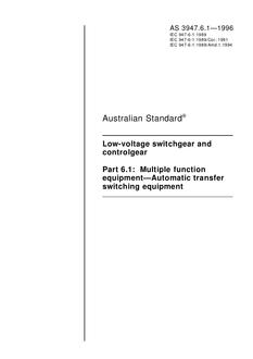 AS 3947.6.1: 01/01/1996 Low-voltage switchgear and controlgear – Multiple function equipment – Automatic transfer switching equipment AS 3947.6.1: 01/01/1996 Low-voltage switchgear and controlgear – Multiple function equipment – Automatic transfer switching equipment
