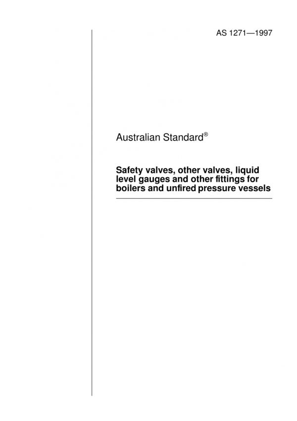 AS 1271: 01/01/1997 Safety valves, other valves, liquid level gauges, and other fittings for boilers and unfired pressure vessels