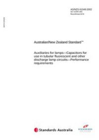 AS/NZS 61049: 08/27/2002 Auxiliaries for lamps – Capacitors for use in tubular fluorescent and other discharge lamp circuits – Performance requirements