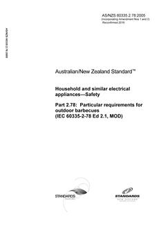 AS/NZS 60335.2.78: 06/17/2005 Household and similar electrical appliances – Safety, Part 2.78: Particular requirements for outdoor barbecues (IEC 60335-2-78 Ed 2.1, MOD)