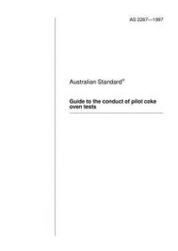 AS 2267: 06/05/1997 Guide to the conduct of pilot coke oven tests AS 2267: 06/05/1997 Guide to the conduct of pilot coke oven tests