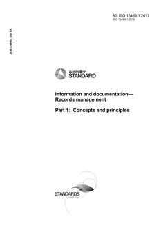 AS ISO 15489.1: 05/29/2017 Information and documentation – Records management, Part 1: Concepts and principles AS ISO 15489.1: 05/29/2017 Information and documentation – Records management, Part 1: Concepts and principles