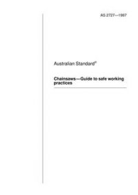 AS 2727: 07/05/1997 Chainsaws – Guide to safe working practices