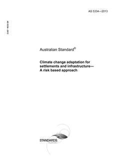 AS 5334: 06/05/2013 Climate change adaptation for settlements and infrastructure – A risk based approach