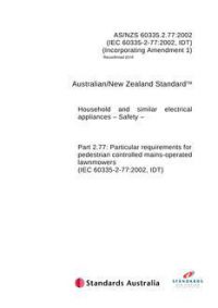 AS/NZS 60335.2.77: 01/01/2002 Household and similar electrical appliances – Safety, Part 2.77: Particular requirements for pedestrian controlled mains-operated lawnmowers