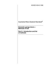 AS/NZS 4504.0: 04/05/1998 Domestic garage doors – Methods of test, Part 0: Introduction and list of methods