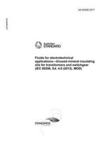 AS 60296: 05/08/2016 Fluids for electrotechnical applications – Unused mineral insulating oils for transformers and switchgear (IEC 60296, Ed. 4.0 (2012), MOD)