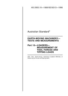 AS 2955.10: 12/31/1987 Earth-moving machinery – Tests and measurements, Part 10: Loaders – Measurement of tool forces and tipping loads