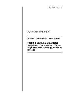 AS 2724.3: 01/01/1984 Ambient air – Particulate matter – Part 3: Determination of total suspended particulates (TSP) – High volume sampler gravimetric method