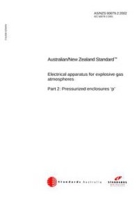 AS/NZS 60079.2: 03/11/2002 Electrical apparatus for explosive gas atmospheres, Part 2: Pressurized enclosures ‘p’