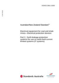 AS/NZS 2081.3: 08/12/2002 Electrical equipment for coal and shale mines – Electrical protection devices, Part 3: Earth-leakage protection systems for use on earth-fault current limited systems (IT systems)