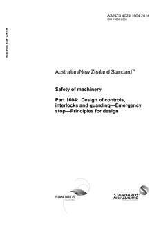 AS/NZS 4024.1604: 06/30/2014 Safety of machinery, Part 1604: Design of controls, interlocks and guarding – Emergency stop – Principles for design
