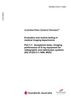 AS/NZS 4184.3.1: 05/20/2002 Evaluation and routine testing in medical imaging departments, Part 3.1: Acceptance tests – Imaging performance of X-ray equipment for radiographic and radioscopic systems (IEC 61223-3-1:1999, MOD)
