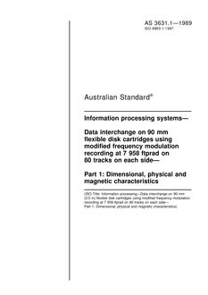 AS 3631.1: 01/01/1989 Information processing systems – Data interchange on 90 mm flexible disk cartridges using modified frequency modulation recording at 7 958 ftprad on 80 tracks on each side – Dimensional, physical and magnetic characteristics