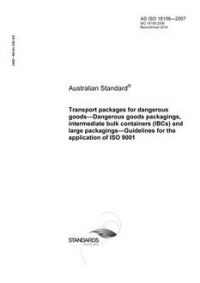AS ISO 16106: 09/12/2007 Transport packages for dangerous goods – Dangerous goods packagings, intermediate bulk containers (IBCs) and large packagings – Guidelines for the application of ISO 9001