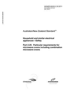 AS/NZS 60335.2.25: 04/29/2011 Household and similar electrical appliances – Safety, Part 2.25: Particular requirements for microwave ovens including combination microwave ovens