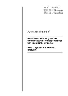 AS 4033.1: 01/01/1992 Information technology – Text communication – Message-oriented text interchange systems, Part 1: System and service overview AS 4033.1: 01/01/1992 Information technology – Text communication – Message-oriented text interchange systems, Part 1: System and service overview