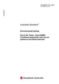 AS 60068.2.39: 01/01/2003 Environmental testing, Part 2.39: Tests – Test Z/AMD: Combined sequential cold, low air pressure and damp heat test