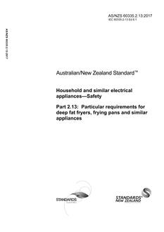 AS/NZS 60335.2.13: 06/30/2017 Household and similar electrical appliances – Safety, Part 2.13: Particular requirements for deep fat fryers, frying pans and similar appliances