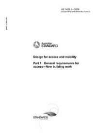 AS 1428.1: 11/27/2009 Design for access and mobility, Part 1: General requirements for access – New building work