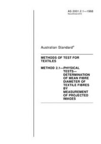 AS 2001.2.1: 07/14/1988 Methods of test for textiles, Method 2.1: Physical tests – Determination of mean fibre diameter of textile fibres by measurement of projected images