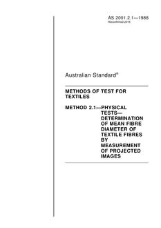 AS 2001.2.1: 07/14/1988 Methods of test for textiles, Method 2.1: Physical tests – Determination of mean fibre diameter of textile fibres by measurement of projected images