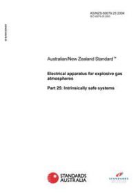 AS/NZS 60079.25: 01/27/2004 Electrical apparatus for explosive gas atmospheres, Part 25: Intrinsically safe systems