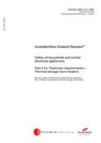 AS/NZS 3350.2.61: 10/05/1995 Safety of household and similar electrical appliances, Part 2.61: Particular requirements – Thermal storage room heaters