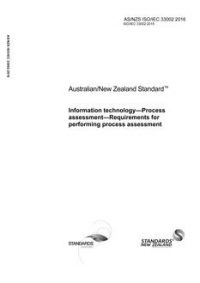 AS/NZS ISO/IEC 33002: 02/17/2016 Information technology – Process assessment – Requirements for performing process assessment