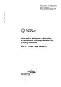 AS ISO/IEC 19788.2: 05/13/2013 Information technology – Learning, education and training – Metadata for learning resources, Part 2: Dublin Core elements