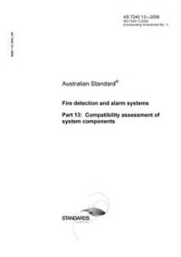 AS 7240.13: 03/09/2006 Fire detection and alarm systems, Part 13: Compatibility assessment of system components
