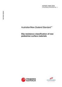 AS/NZS 4586: 10/26/2004 Slip resistance classification of new pedestrian surface materials