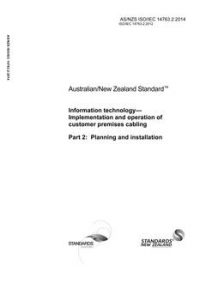 AS/NZS ISO/IEC 14763.2: 06/17/2014 Information technology – Implementation and operation of customer premises cabling, Part 2: Planning and installation