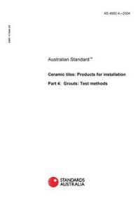 AS 4992.4: 12/02/2004 Ceramic tiles: Products for installation, Part 4: Grouts: Test methods