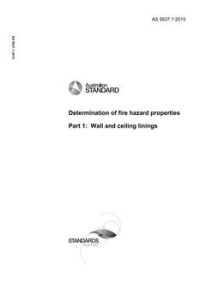 AS 5637.1: 08/24/2015 Determination of fire hazard properties, Part 1: Wall and ceiling linings AS 5637.1: 08/24/2015 Determination of fire hazard properties, Part 1: Wall and ceiling linings