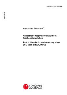 AS ISO 5366.3: 04/01/2004 Anaesthetic respiratory equipment – Tracheostomy tubes, Part 3: Paediatric tracheostomy tubes (ISO 5366-3:2001, MOD)