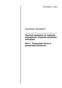 AS 2380.4: 09/19/1994 Electrical equipment for explosive atmospheres – Explosion-protection techniques, Part 4: Pressurized rooms or pressurized enclosures