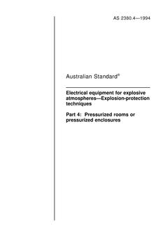 AS 2380.4: 09/19/1994 Electrical equipment for explosive atmospheres – Explosion-protection techniques, Part 4: Pressurized rooms or pressurized enclosures