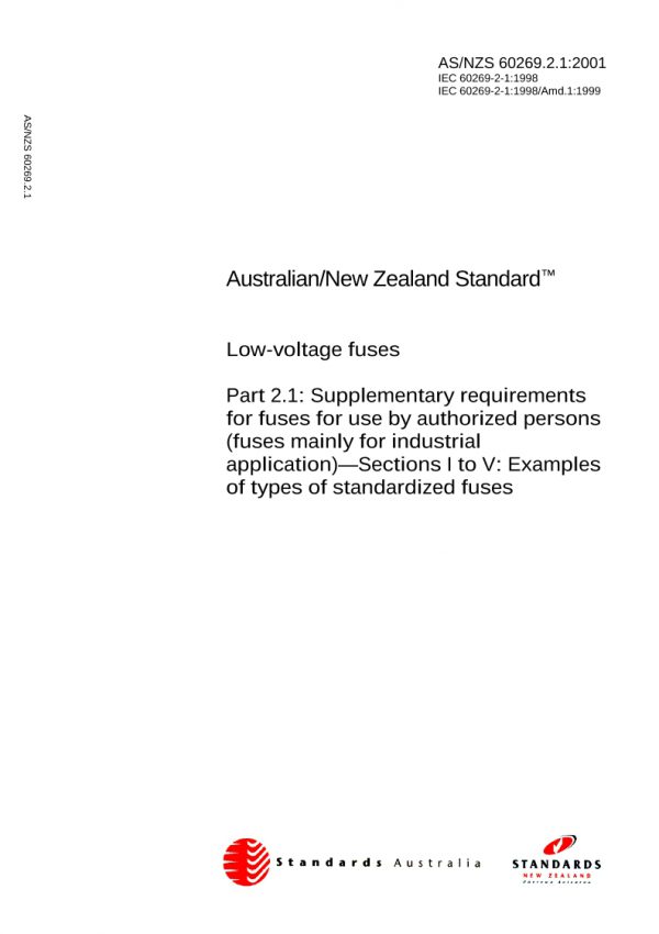 AS/NZS 60269.2.1: 11/12/2001 Low-voltage fuses, Part 2.1: Supplementary requirements for fuses for use by authorized persons (fuses mainly for industrial application) – Sections I to V: Examples of types of standardized fuses