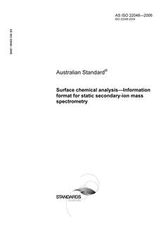 AS ISO 22048: 10/20/2006 Surface chemical analysis – Information format for static secondary-ion mass spectrometry