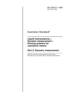 AS 4250.5: 01/05/1995 Liquid hydrocarbons – Dynamic measurement – Proving systems for volumetric meters, Part 5: Dynamic measurement