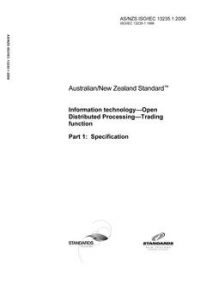 AS/NZS ISO/IEC 13235.1: 12/11/2006 Information technology – Open Distributed Processing – Trading function, Part 1: Specification