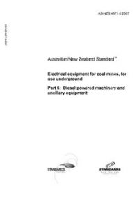 AS/NZS 4871.6: 05/15/2007 Electrical equipment for coal mines, for use underground, Part 6: Diesel powered machinery and ancillary equipment