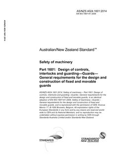 AS/NZS 4024.1601: 06/30/2014 Safety of machinery, Part 1601: Design of controls, interlocks and guarding – Guards – General requirements for the design and construction of fixed and movable guards