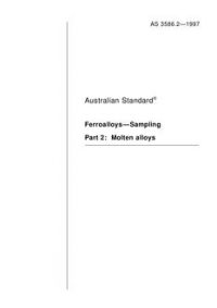 AS 3586.2: 01/01/1997 Ferroalloys – Sampling – Molten alloys