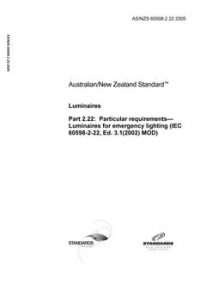 AS/NZS 60598.2.22: 01/01/2005 Luminaires – Particular requirements – Luminaires for emergency lighting (IEC 60598-2-22, Ed. 3.1(2002) MOD)