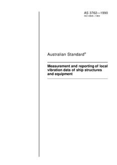 AS 3762: 12/31/1989 Measurement and reporting of local vibration data of ship structures and equipment