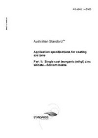 AS 4848.1: 04/05/2006 Application specifications for coating systems, Part 1: Single coat inorganic (ethyl) zinc silicate – Solvent-borne