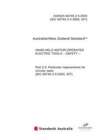 AS/NZS 60745.2.5: 01/01/2003 Hand-held motor-operated electric tools – Safety – Particular requirements for circular saws