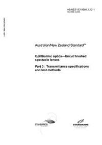 AS/NZS ISO 8980.3: 04/07/2011 Ophthalmic optics – Uncut finished spectacle lenses, Part 3: Transmittance specifications and test methods